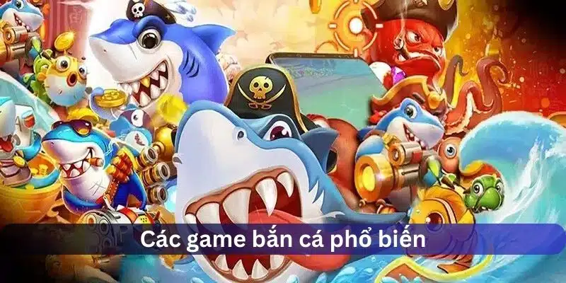 Các game bắn cá 8KBET phổ biến