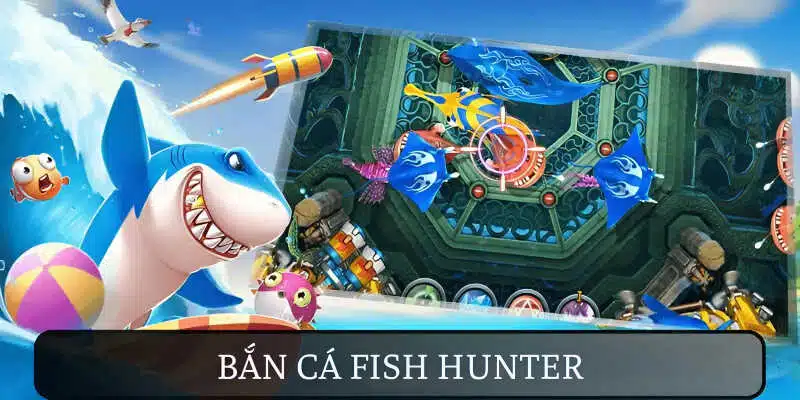 Bắn Cá Fish Hunter – Chinh Phục Game Săn Bắt Mới 2025